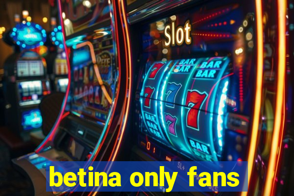 betina only fans